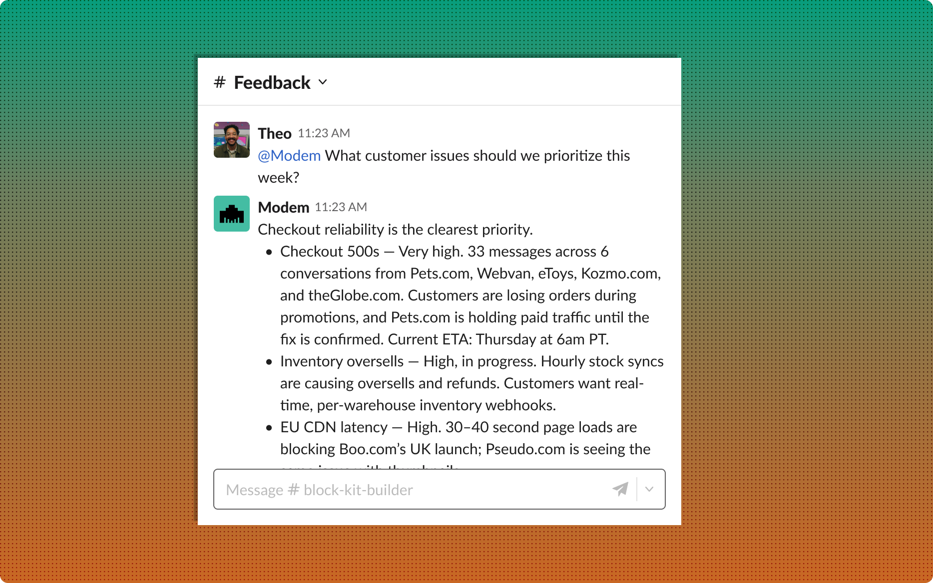 A Slack channel named #Feedback. Theo asks '@Modem What customer issues should we prioritize this week?' and Modem replies that checkout reliability is the clearest priority, listing checkout 500s, inventory oversells, and EU CDN latency with the customers affected and the current fix ETA.
